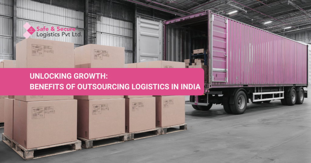 Unlocking Growth: Benefits of Outsourcing Logistics in India